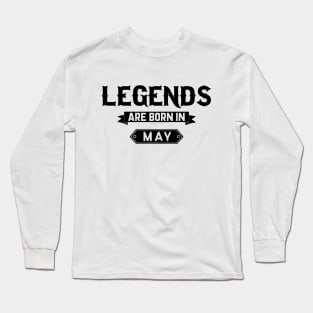 Legends Are Born In May Long Sleeve T-Shirt